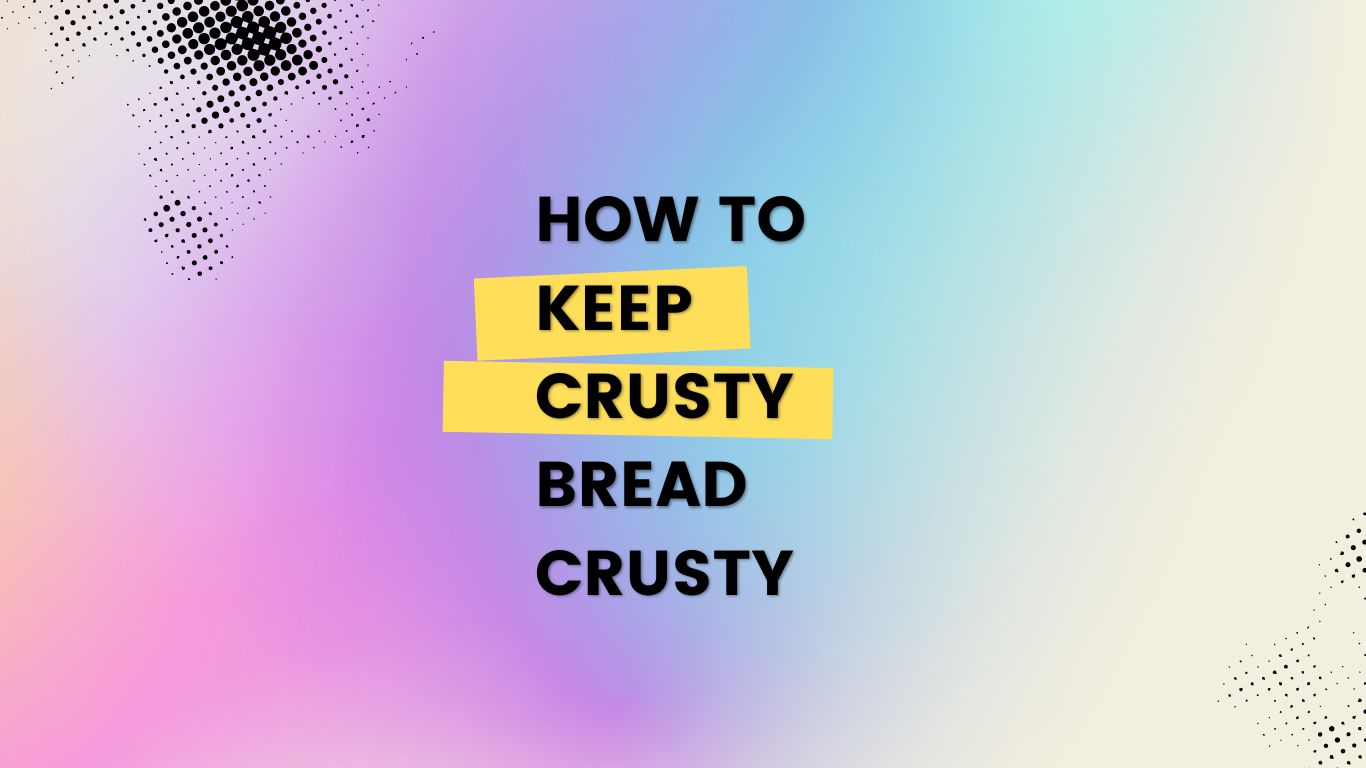 Preserving the Crunch: How to Store Crusty Bread