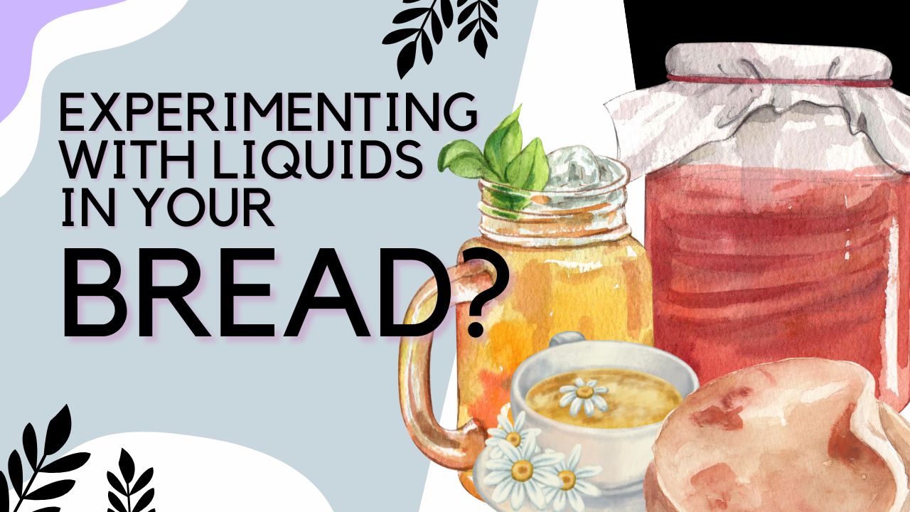 Choosing the Right Liquids for Perfect Bread